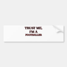 Trust Me I'm A FOOTBALLER Bumper Sticker