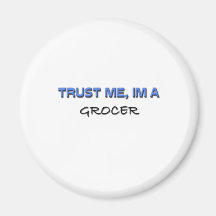 Trust Me I'm a Grocer Fridge Magnets