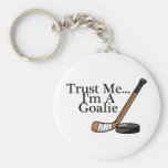 Trust Me Im A Hockey Goalie Keychain