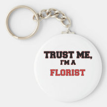 Trust Me I'm a My Florist Key Chain
