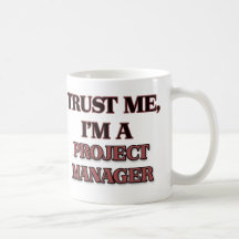 Trust Me I'm A PROJECT MANAGER Coffee Mug
