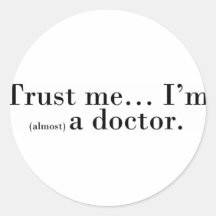 "Trust me... I'm (almost) a doctor." Stickers