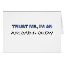 Trust Me I'm an Air Cabin Crew Greeting Cards