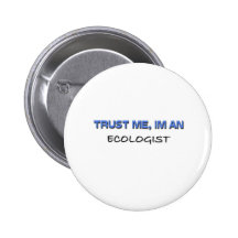 Trust Me I'm an Ecologist Pinback Button