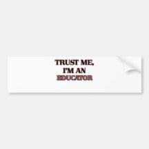 Trust Me I'm an Educator Bumper Stickers