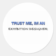 Trust Me I'm an Exhibition Designer Round Stickers