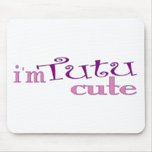 Tutu Cute (Ballet) Mouse Pads