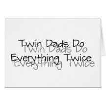 Twin Dads Do Everything Twice Greeting Cards