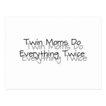 Twin Moms Do Everything Twice Post Card