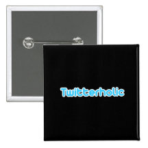Twitterholic Pins