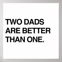 TWO DADS ARE BETTER THAN ONE PRINT
