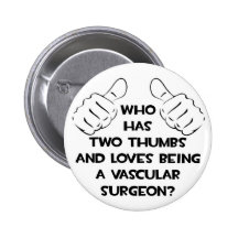 Two Thumbs .. Vascular Surgeon Buttons