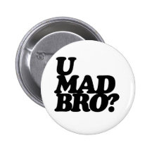 u mad bro? pin