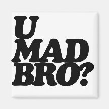 u mad bro? refrigerator magnets