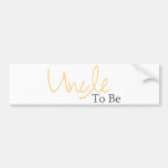 Uncle To Be (Yellow Script) Bumper Sticker