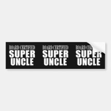 Uncles Birthdays : Board Certified Super Uncle Bumper Sticker