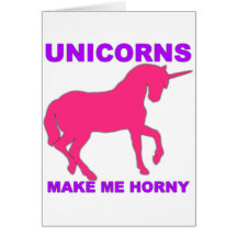 unicorns make me horny cards