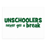 Unschoolers Never Get a Break Postcards