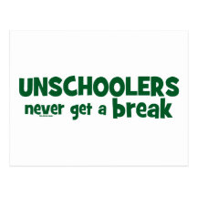 Unschoolers Never Get a Break Postcards