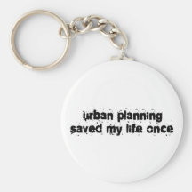 Urban Planning Saved My Life Once Key Chain