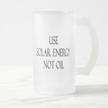 Use Solar Energy Not Oil Mug