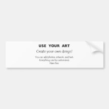 Use Your Art create your own unique designs Bumper Stickers
