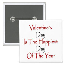 Valentine's Day Is the Happiest Day Of The Year Pin