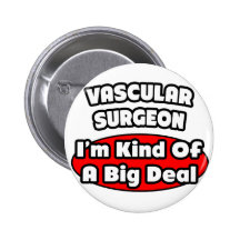 Vascular Surgeon...Big Deal Pins