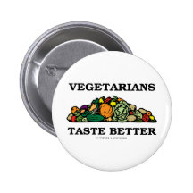 Vegetarians Taste Better (Vegetarian Humour) Pinback Button