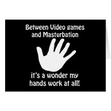 Video games and Masturbation Greeting Card