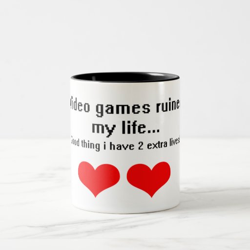 Video Games ruined my life... Coffee Mug