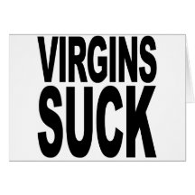 Virgins Suck Greeting Card