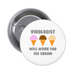 Virologist ... Will Work For Ice Cream Button