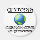 Virologists...Making the World a Better Place Magnets