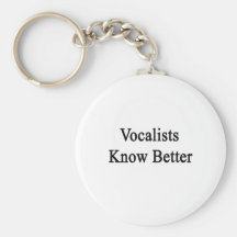 Vocalists Know Better Keychains