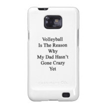 Volleyball Is The Reason Why My Dad Hasn't Gone Cr Samsung Galaxy S Covers