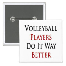 Volleyball Players Do It Way Better Pinback Button