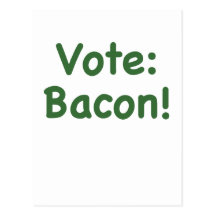 Vote Bacon Postcards