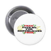 Vote No Republicans Its Free Buttons