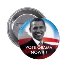 VOTE OBAMA NOW!!!! BUTTONS
