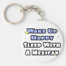 Wake Up Happy...Sleep With a Mexican Key Chain