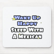 Wake Up Happy...Sleep With a Mexican Mouse Pads