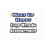 Wake Up Happy .. Sleep With an Acupuncturist Postcards