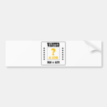 Wanted... a Job ! Bumper Sticker