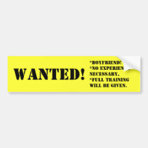WANTED!, *BOYFRIEND!*No experience necessary,*F... Bumper Stickers