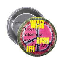 War Does Not Determine Who Is Right, Pinback Buttons