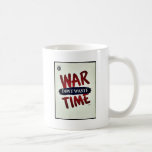 War Dont Waste Time Coffee Mugs