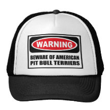 Warning BEWARE OF AMERICAN PIT BULL TERRIERS Hat