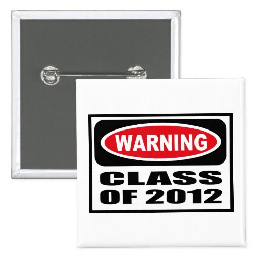 Warning CLASS OF 2012 Button