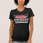Warning CONTAINS OPINIONS THAT MAY OFFEND YOU Wome Tee Shirt